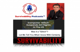 Survivability Podcasts™ | FAA Grounds All US Flights – Was it a “Glitch”? Let Me Tell You What I know With Certainty.