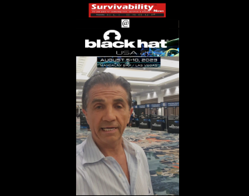 Survivability News is at Black Hat Conference, Las Vegas, Covering the Good, Bad & Ugly in Hacking & Geo-Poli-Cyber Risks, Threats & Mitigation.