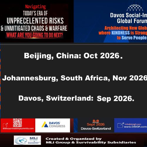 Beijing & Johannesburg Editions of Survivability Summits™ & Davos Social Impact Global Movement™ Forum to take place in October & November 2026. | MLi Group Announces days after its Davos, Switzerland Editions.